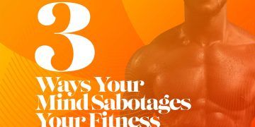 3 ways your mind sabotages your fitness goals